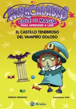 ABRACADABRA COLE DE MAGIA Nº03: EL CASTILLO TENEBROSO DEL VAMPIRO GOLOSO [RUSTICA]