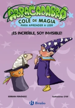 ABRACADABRA COLE DE MAGIA Nº04: ¡ES INCREIBLE SOY INVISIBLE [RUSTICA]