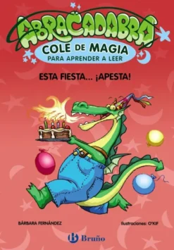 ABRACADABRA COLE DE MAGIA Nº01: ESTA FIESTA... ¡APESTA! [RUSTICA]