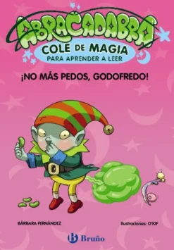ABRACADABRA COLE DE MAGIA Nº06: ¡NO MAS PEDOS, GODOFREDO! [RUSTICA]