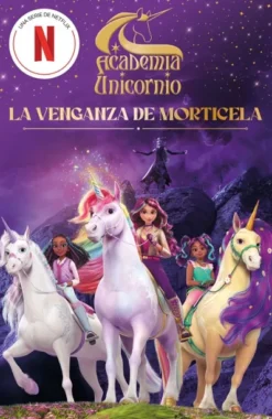 ACADEMIA UNICORNIO Nº03: LA VENGANZA DE MORTICELA [RUSTICA]