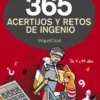365 ACERTIJOS Y RETOS DE INGENIO [CARTONE]