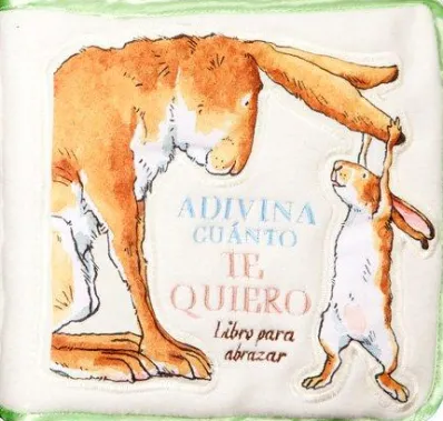 ADIVINA CUANTO TE QUIERO: LIBRO PARA ABRAZAR