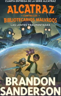 ALCATRAZ CONTRA LOS BIBLIOTECARIOS MALVADOS: LAS LENTES FRAGMENTADAS (ALZATRAZ 4) (NUEVA EDICION) [RUSTICA]