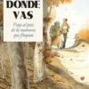 ALLI DONDE VAS: VIAJE AL PAIS DE LA MEMORIA QUE FLAQUEA [RUSTICA]