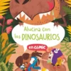 ALUCINA CON LOS DINOSAURIOS (COMIC) [CARTONE]