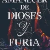 AMANECER DE DIOSES Y FURIA, UN (SAGA DESTINO Y FUEGO 4) [RUSTICA]