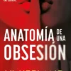 ANATOMIA DE UNA OBSESION [RUSTICA]