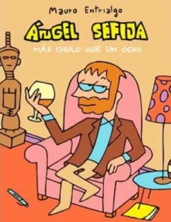 ANGEL SEFIJA: MAS CHULO QUE UN OCHO [RUSTICA]