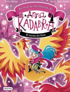 ANNA KADABRA AVENTURAS LEGENDARIAS Nº04: EL RESCATE DEL FENIX [CARTONE]