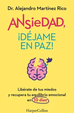 ANSIEDAD ¡DEJAME EN PAZ! [RUSTICA]