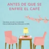 ANTES DE QUE SE ENFRIE EL CAFE [BOLSILLO]