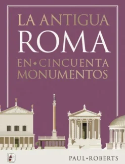 ANTIGUA ROMA EN CINCUENTA MONUMENTOS, LA [CARTONE]