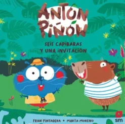 ANTON PIÑON: SEIS CAPIBARAS Y UNA INVITACION [CARTONE]