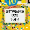 10 AÑOS DESTROZANDO ESTE DIARIO (AHORA A TODO COLOR) [RUSTICA]