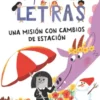 APRENDE A LEER EN EL PAIS DE LAS LETRAS Nº07: UNA MISION CON CAMBIOS DE ESTACION [RUSTICA]