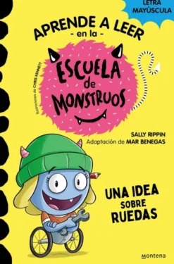 APRENDE A LEER EN LA ESCUELA DE MONSTRUOS Nº12: UNA IDEA SOBRE RUEDAS [RUSTICA]