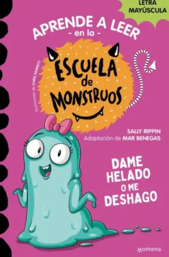 APRENDE A LEER EN LA ESCUELA DE MONSTRUOS Nº10: DAME HELADO O ME DESHAGO [RUSTICA]