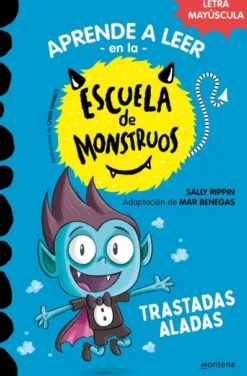 APRENDE A LEER EN LA ESCUELA DE MONSTRUOS Nº06: TRASTADAS ALADAS [RUSTICA]