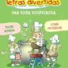 APRENDO A LEER CON LAS LETRAS DIVERTIDAS Nº05: UNA SOPA SOSPECHOSA [RUSTICA]