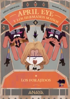 APRIL EYE Y LOS HERMANOS MANOS Nº04: LOS FORAJIDOS [RUSTICA]