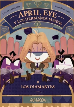 APRIL EYE Y LOS HERMANOS MANOS Nº02: LOS DIAMANTES [RUSTICA]