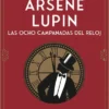 ARSENE LUPIN: LAS OCHO CAMPANADAS DEL RELOJ [RUSTICA]