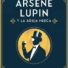 ARSENE LUPIN Y LA AGUJA HUECA [RUSTICA]