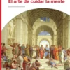 ARTE DE CUIDAR LA MENTE, EL [RUSTICA]