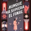 AUNQUE YA SUPIERA EL FINAL [RUSTICA]
