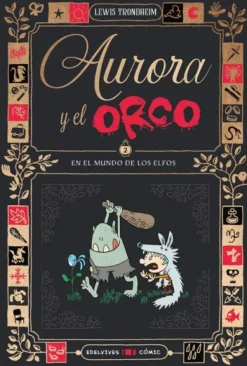 AURORA Y EL ORCO Nº02: EN EL MUNDO DE LOS ELFOS [RUSTICA]