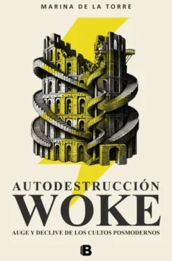 AUTODESTRUCCION WOKE: AUGE Y DECLIVE DE LOS CULTOS POSMODERNOS [RUSTICA]