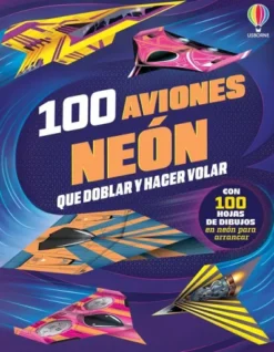 100 AVIONES NEON QUE DOBLAR Y HACER VOLAR [RUSTICA]