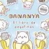 BANANYA: EL LIBRO DE PEGATINAS [RUSTICA]
