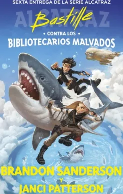 BASTILLE CONTRA LOS BIBLIOTECARIOS MALVADOS (ALCATRAZ 6) (NUEVA EDICION) [RUSTICA]
