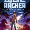 BEN ARCHER Nº01: LA CAIDA COSMICA [CARTONE]