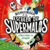 BIENVENIDOS A LA ESCUELA DE SUPERMALOS Nº02: COMO ROBAR UN DRAGON [CARTONE]