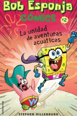 BOB ESPONJA VOL.2: LA UNIDAD DE AVENTURAS ACUATICAS [RUSTICA]