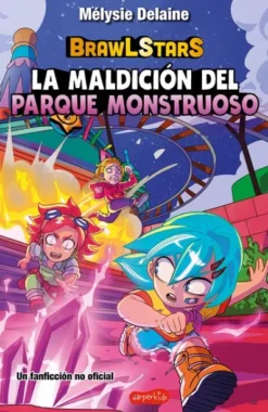 BRAWL STARS: LA MALDICION DEL PARQUE MONSTRUOSO [RUSTICA]