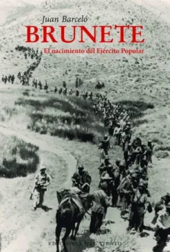 BRUNETE: EL NACIMIENTO DEL EJERCITO POPULAR [RUSTICA]