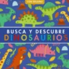 BUSCA Y DESCUBRE: DINOSAURIOS [CARTONE]