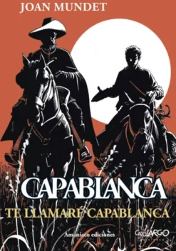 CAPABLANCA VOL.04: TE LLAMARE CAPABLANCA [RUSTICA]