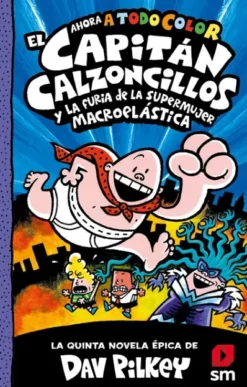 CAPITAN CALZONCILLOS Nº05 Y LA FURIA DE LA SUPERMUJER MACROELASTICA [CARTONE]