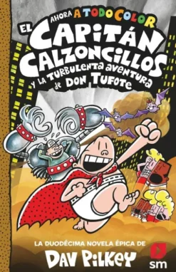 CAPITAN CALZONCILLOS Nº12 Y LA TURBULENTA AVENTURA DE DON TUFOTE [CARTONE]