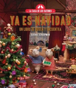 CASA DE LOS RATONES: YA ES NAVIDAD [RUSTICA]