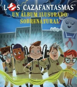 CAZAFANTASMAS, LOS: UN ALBUM ILUSTRADO SOBRENATURAL [CARTONE]