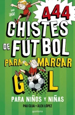 444 CHISTES DE FUTBOL PARA MARCAR GOL [RUSTICA]