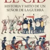 CID, EL: HISTORIA Y MITO DE UN SEÑOR DE LA GUERRA [RUSTICA]