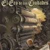CIUDADES OSCURAS: EL ECO DE LAS CIUDADES [RUSTICA]