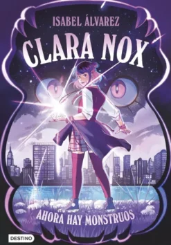 CLARA NOX Nº01: AHORA HAY MONSTRUOS [CARTONE]
